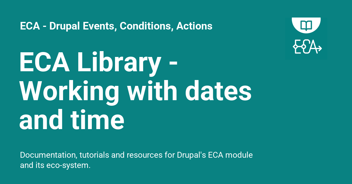 ECA Library Working with dates and time ECA Drupal Events