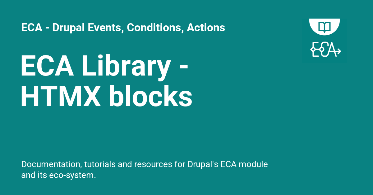 ECA Library - HTMX Blocks - ECA - Drupal Events, Conditions, Actions