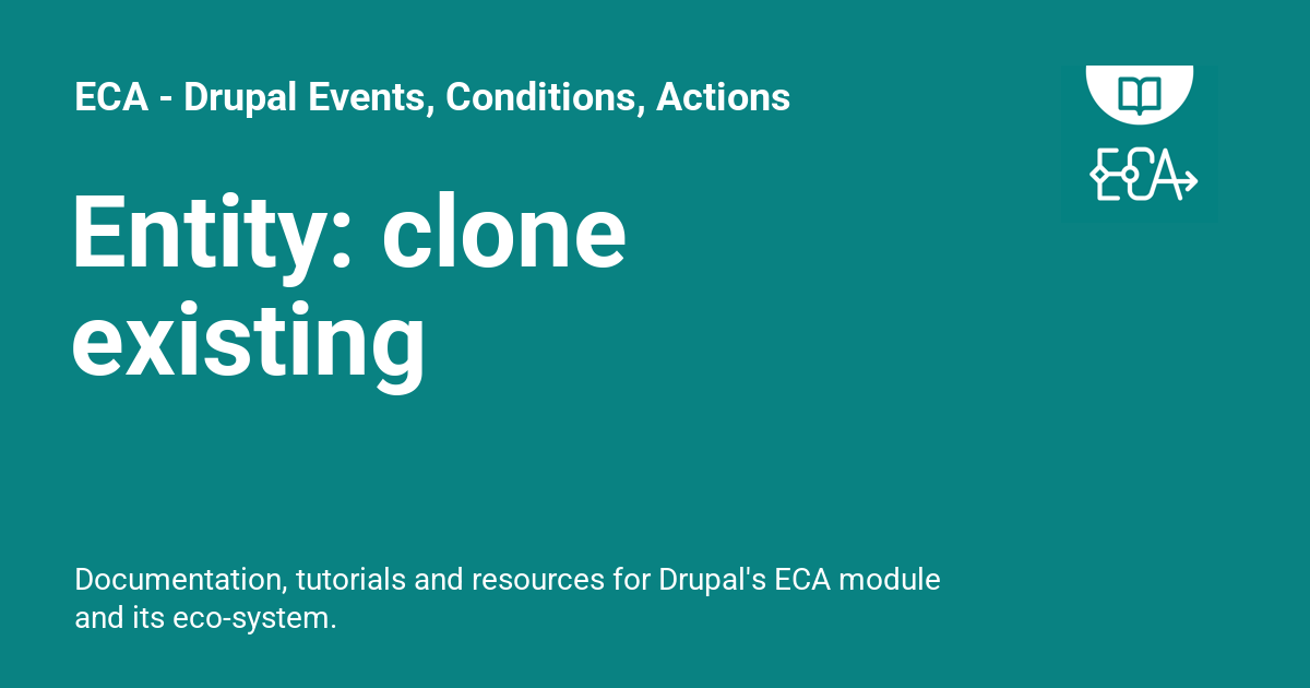 Entity: clone existing - ECA - Drupal Events, Conditions, Actions